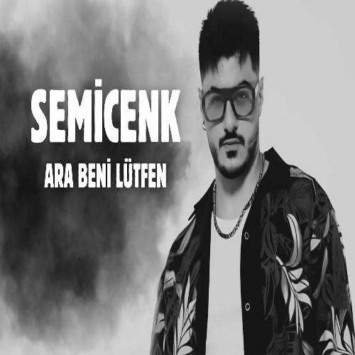 دانلود آهنگ سمیجنک - آرا بنی لطفا (Semicenk - Ara Beni Lütfen)